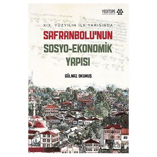 Safranbolu’nun Sosyo-Ekonomik Yapısı - Gülnaz Okumuş - Yeditepe Akademi