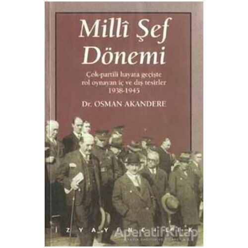 Milli Şef Dönemi Çok-Partili Hayata Geçişte Rol Oynayan İç ve Dış Tesirler 1938-1945