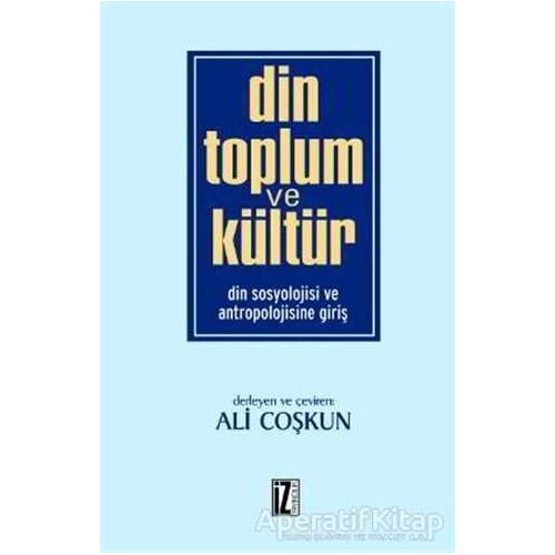 Din Toplum ve Kültür - Kolektif - İz Yayıncılık