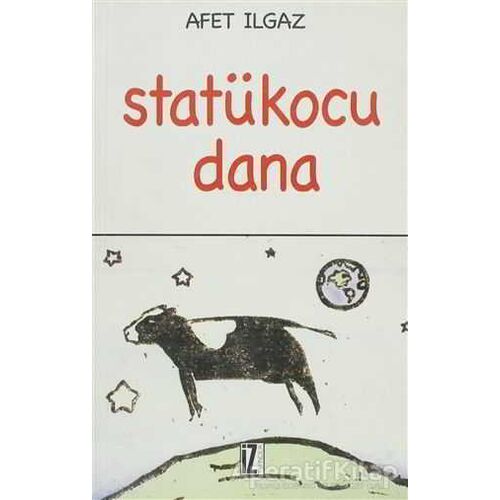 Statükocu Dana - Afet Ilgaz - İz Yayıncılık