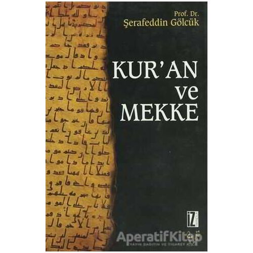 Kur’an ve Mekke - Şerafettin Gölcük - İz Yayıncılık