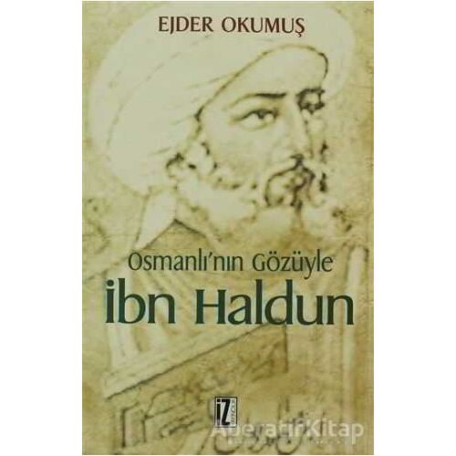 Osmanlı’nın Gözüyle İbn Haldun - Ejder Okumuş - İz Yayıncılık