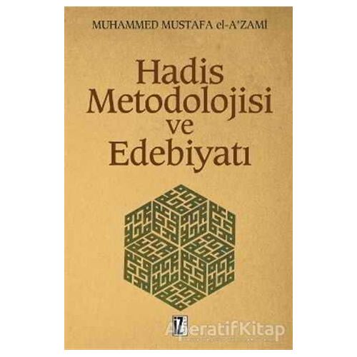 Hadis Metodolojisi ve Edebiyatı - Muhammed Mustafa el-Azami - İz Yayıncılık
