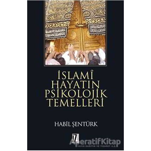İslami Hayatın Psikolojik Temelleri - Habil Şentürk - İz Yayıncılık