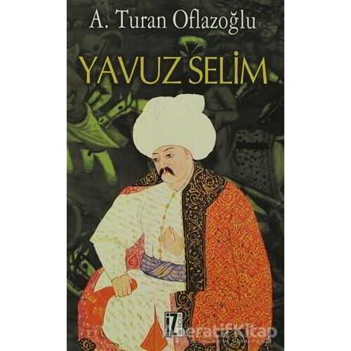 Yavuz Selim - A. Turan Oflazoğlu - İz Yayıncılık