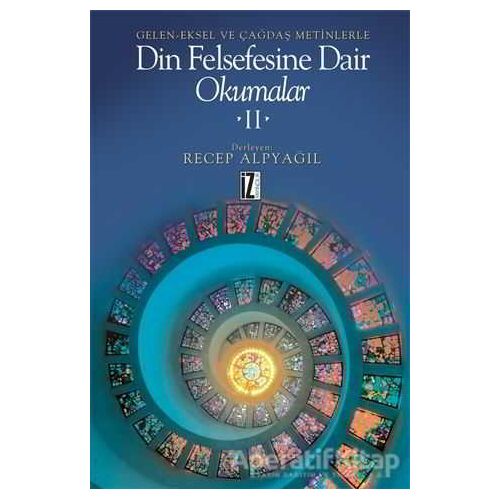 Geleneksel ve Çağdaş Metinlerle Din Felsefesine Dair Okumalar  2 - Recep Alpyağıl - İz Yayıncılık