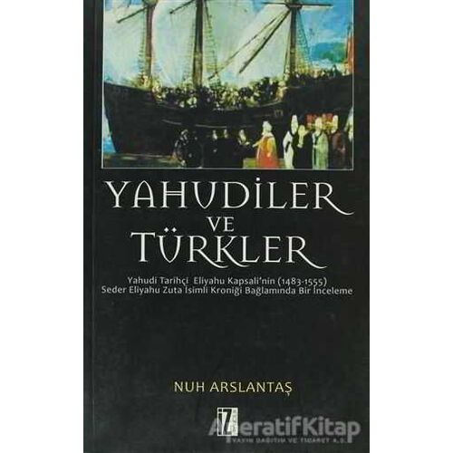Yahudiler ve Türkler - Nuh Arslantaş - İz Yayıncılık