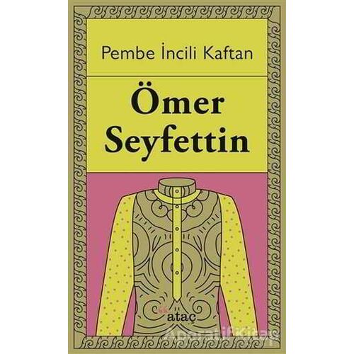 Pembe İncili Kaftan - Ömer Seyfettin - Ataç Yayınları