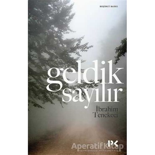 Geldik Sayılır - İbrahim Tenekeci - Profil Kitap