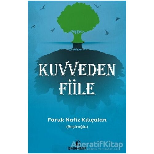 Kuvveden Fiile - Faruk Nafiz Kılıçalan - İskenderiye Yayınları