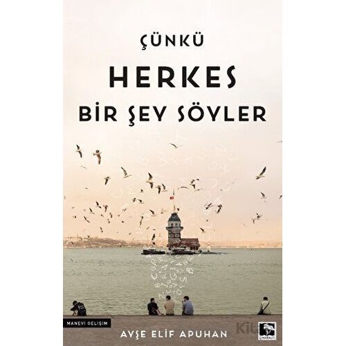 Çünkü Herkes Bir Şey Söyler - Ayşe Elif Apuhan - Çınaraltı Yayınları