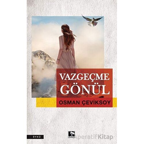 Vazgeçme Gönül - Osman Çeviksoy - Çınaraltı Yayınları