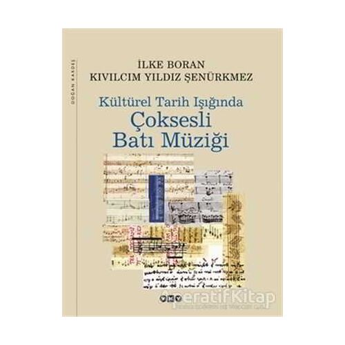 Kültürel Tarih Işığında Çok Sesli Batı Müziği - İlke Boran - Yapı Kredi Yayınları