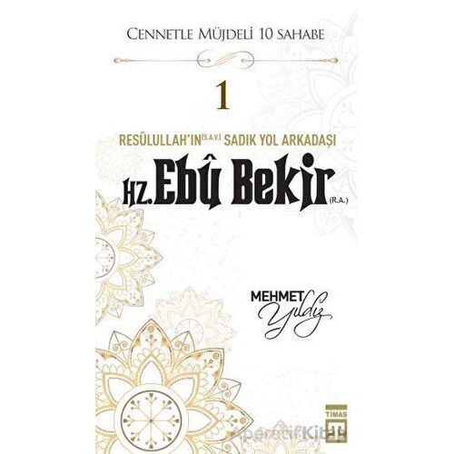 Hz. Ebu Bekir (R.A.) - Mehmet Yıldız - Timaş Yayınları