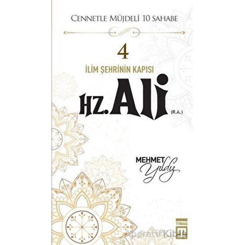 Hz. Ali (R.A.) - Mehmet Yıldız - Timaş Yayınları