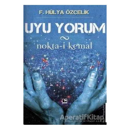 Uyu Yorum / Nokta-i Kemal - F. Hülya Özçelik - Çınaraltı Yayınları