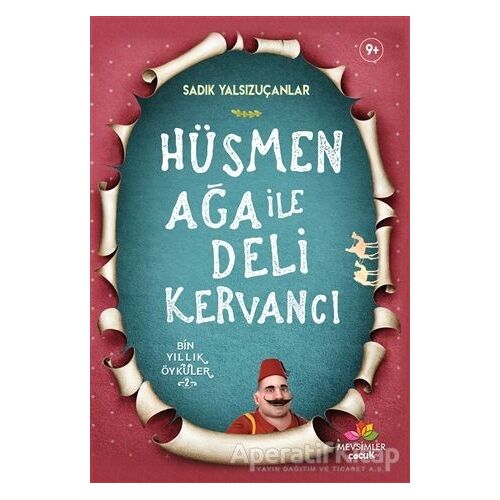 Hüsmen Ağa ile Deli Kervancı - Sadık Yalsızuçanlar - Mevsimler Kitap