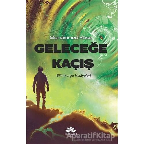 Geleceğe Kaçış - Muhammed Köse - Mevsimler Kitap