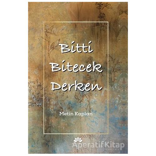 Bitti Bitecek Derken - Metin Kaplan - Mevsimler Kitap