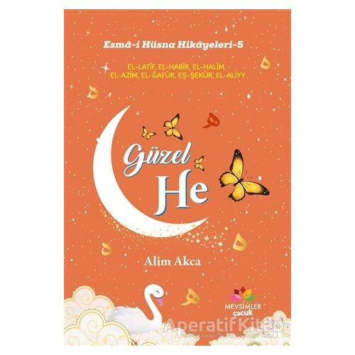 Güzel He - Esma-i Hüsna Hikayeleri 5 - Alim Akca - Mevsimler Kitap