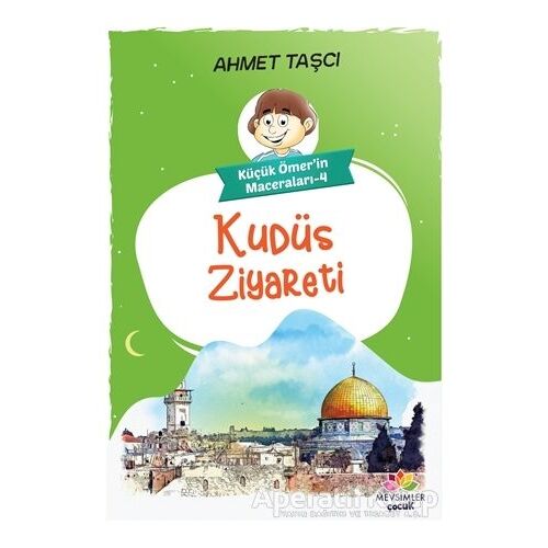 Kudüs Ziyareti - Küçük Ömerin Maceraları 4 - Ahmet Taşçı - Mevsimler Kitap