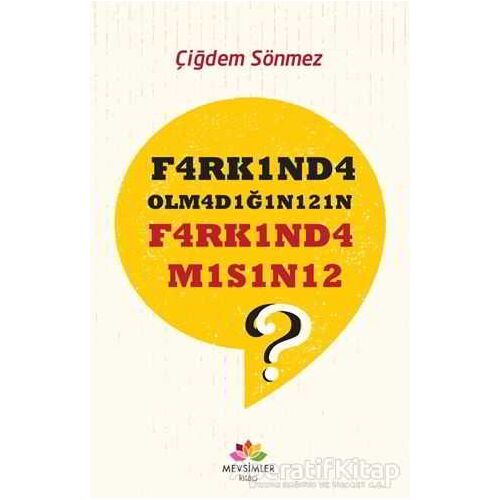 F4rk1nd4 Olm4d1ğ1n1z1n F4rk1nd4 M1s1n12? - Çiğdem Sönmez - Mevsimler Kitap