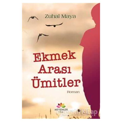 Ekmek Arası Ümitler - Zuhal Maya - Mevsimler Kitap