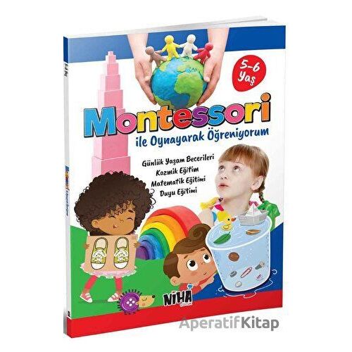 Montessori ile Oynayarak Öğreniyorum (5-6 Yaş) - Kolektif - Niha Çocuk