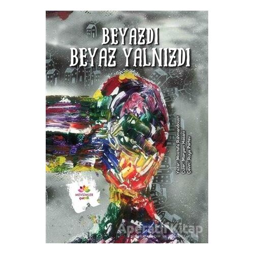 Beyazdı Beyaz Yalnızdı - Mostafa Rahmandoust - Mevsimler Kitap