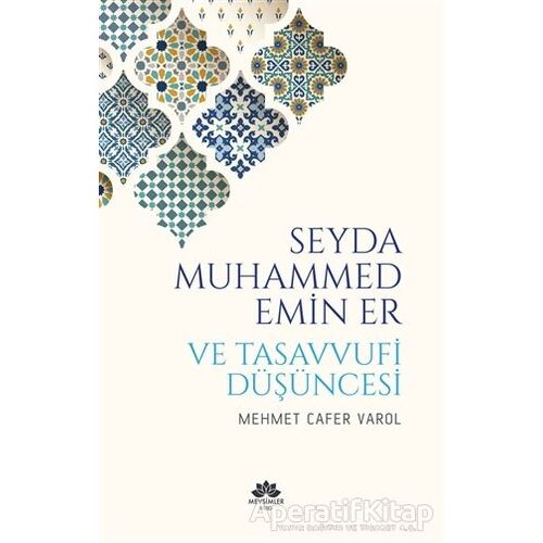 Seyda Muhammed Emin Er ve Tasavvufi Düşüncesi - Mehmet Cafer Varol - Mevsimler Kitap