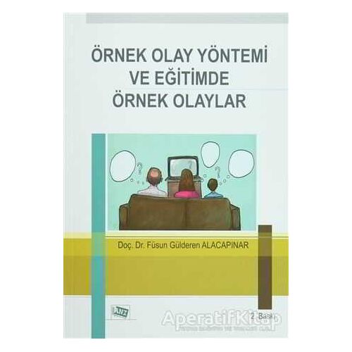 Örnek Olay Yöntemi ve Eğitimde Örnek Olaylar - Füsun Gülderen Alacapınar - Anı Yayıncılık