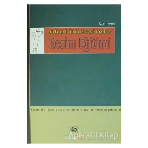 Okul Öncesinde Resim Eğitimi - Kazım Artut - Anı Yayıncılık