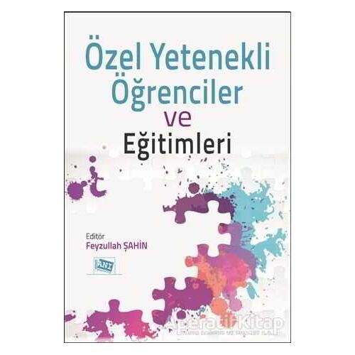 Özel Yetenekli Öğrenciler ve Eğitimleri - Feyzullah Şahin - Anı Yayıncılık