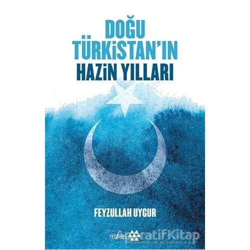 Doğu Türkistanın Hazin Yılları - Feyzullah Uygur - Yeditepe Yayınevi