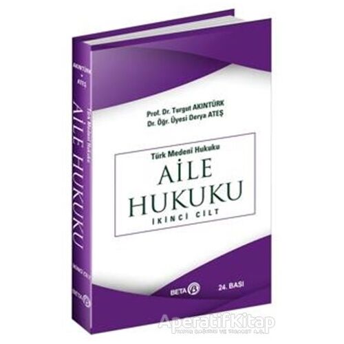 Türk Medeni Hukuku Aile Hukuku 2. Cilt - Turgut Akıntürk - Beta Yayınevi