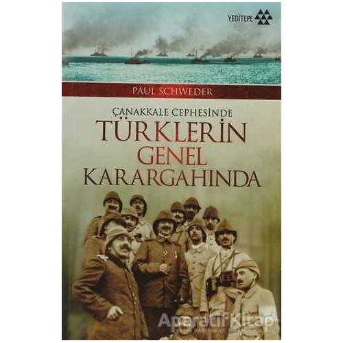 Çanakkale Cephesinde Türklerin Genel Karargahında - Paul Schweder - Yeditepe Yayınevi