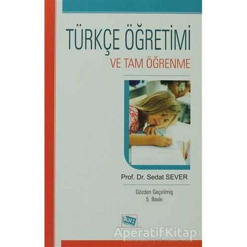Türkçe Öğretimi ve Tam Öğrenme - Sedat Sever - Anı Yayıncılık