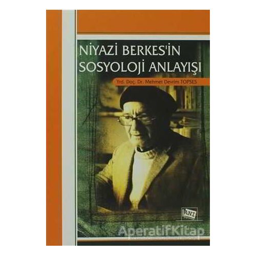 Niyazi Berkes’in Sosyoloji Anlayışı - Mehmet Devrim Topses - Anı Yayıncılık
