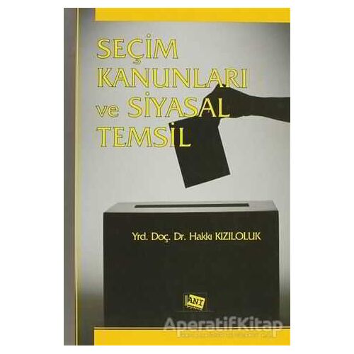 Seçim Kanunları ve Siyasal Temsil - Hakkı Kızıloluk - Anı Yayıncılık