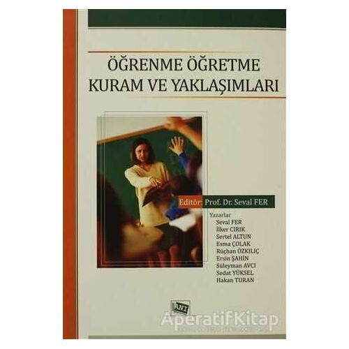 Öğrenme Öğretme Kuram ve Yaklaşımları - Rüchan Baytar - Anı Yayıncılık