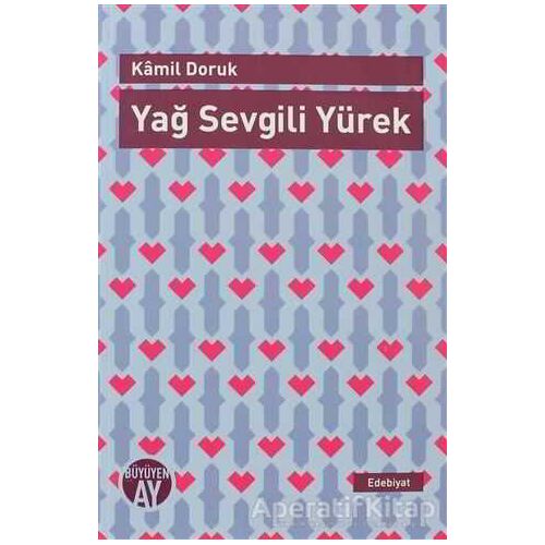 Yağ Sevgili Yürek - Kamil Doruk - Büyüyen Ay Yayınları