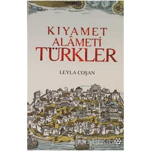 Avrupa Basınında Kıyamet Alameti Türkler - Leyla Coşan - Yeditepe Yayınevi