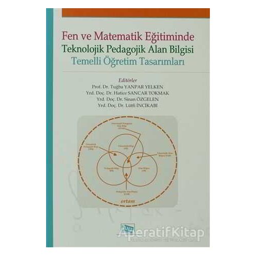 Fen ve Matematik Eğitiminde Teknolojik Pedagolojik Alan Bilgisi - Kolektif - Anı Yayıncılık