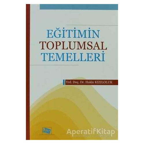 Eğitimin Toplumsal Temelleri - Hakkı Kızıloluk - Anı Yayıncılık