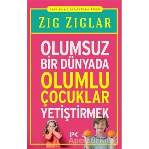 Olumsuz Bir Dünyada Olumlu Çocuklar Yetiştirmek - Zig Ziglar - Profil Kitap