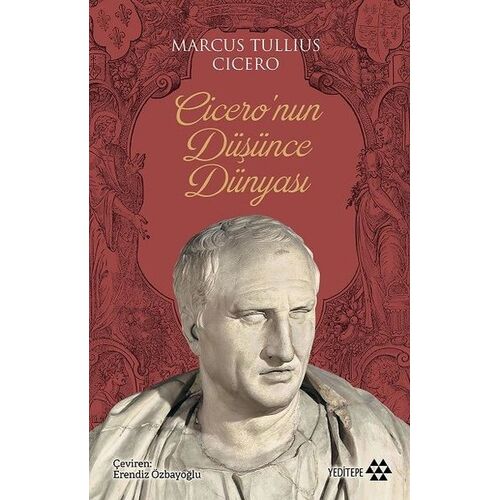 Ciceronun Düşünce Dünyası - Marcus Tullius Cicero - Yeditepe Yayınevi