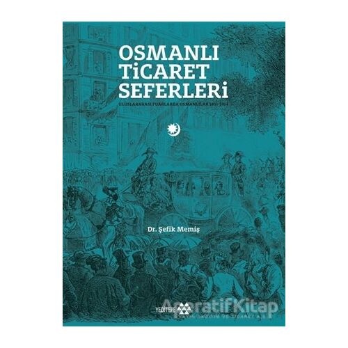 Osmanlı Ticaret Seferleri - Şefik Memiş - Yeditepe Yayınevi