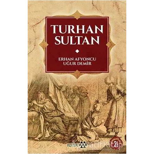 Turhan Sultan - Uğur Demir - Yeditepe Yayınevi