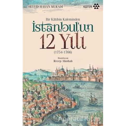 Bir Katibin Kaleminden İstanbulun 12 Yılı - Seyyid Hasan Muradi - Yeditepe Yayınevi