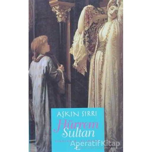 Aşkın Sırrı Hürrem Sultan - Viorica B. Stircea - Profil Kitap